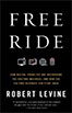Free Ride: How Digital Parasites Are Destroying the Culture Business, and How the Culture Business Can Fight Back (Cover Art)