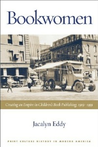 Bookwomen: Creating an Empire in Children's Book Publishing, 1919-1939