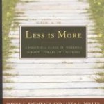 Less is More: a Practical Guide to Weeding School Library Collections