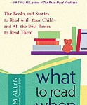 What to Read When: The Books and Stories to Read With Your Child and All the Best Times to Read Them